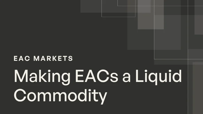 Making EACs a Liquid Commodity With Infrastructure: Traditional Finance & Energy Attribute Certificates (EACs)